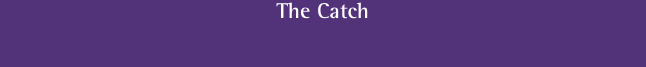 The Catch