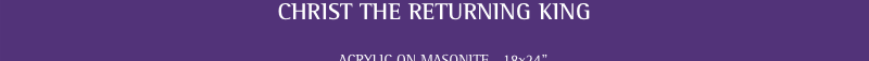 CHRIST THE RETURNING KING